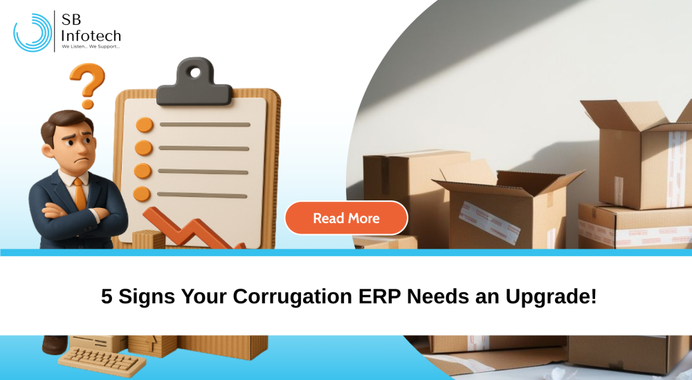 5 Signs Your Corrugation ERP Needs an Upgrade (Before It Costs You Big)
